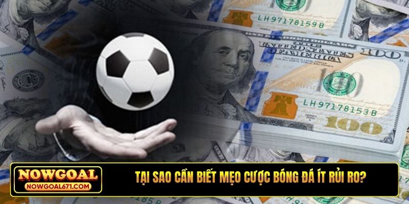 Tại sao cần biết mẹo cược bóng đá ít rủi ro?